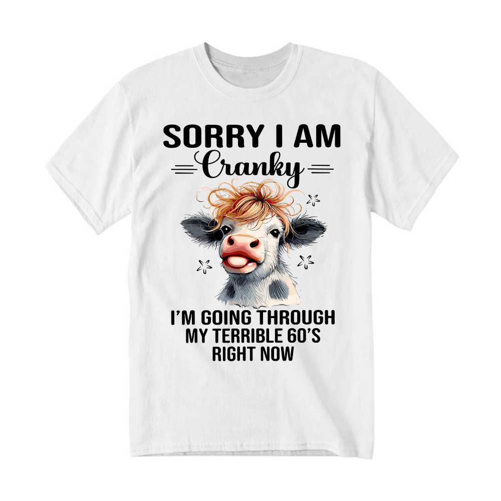 Cow Sorry I’m Cranky T-Shirt I’m Going Through My Terrible 60’S Right Now Funny Cute Tee Basgiathsweatshirts