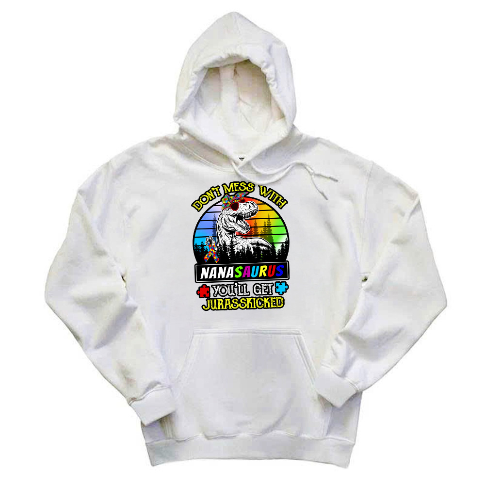 Don’t Mess With Nanasaurus Hoodie Dinosaur Graphic Autism Awareness Shirts Gifts For Grandma Basgiathsweatshirts