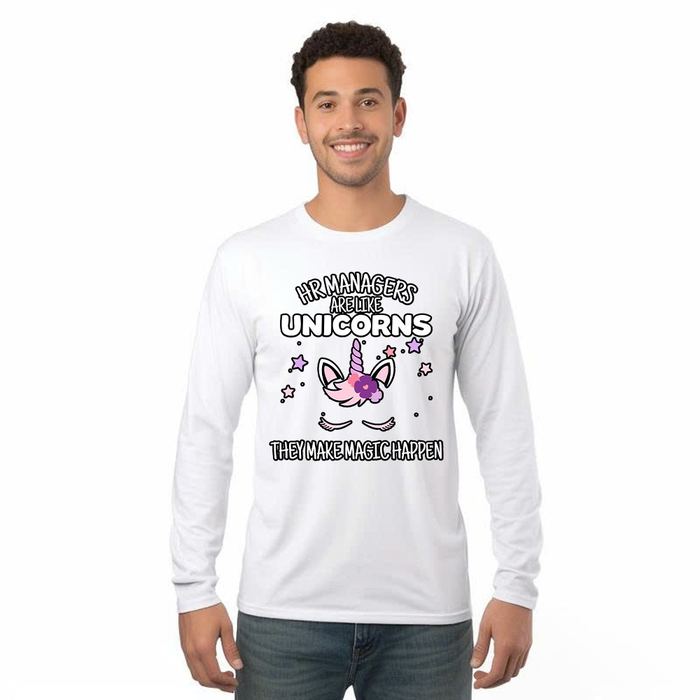 HR Managers Are Like Unicorns They Make Magic Happen Make Long Sleeve Shirt HR Funny Gifts Basgiathsweatshirts