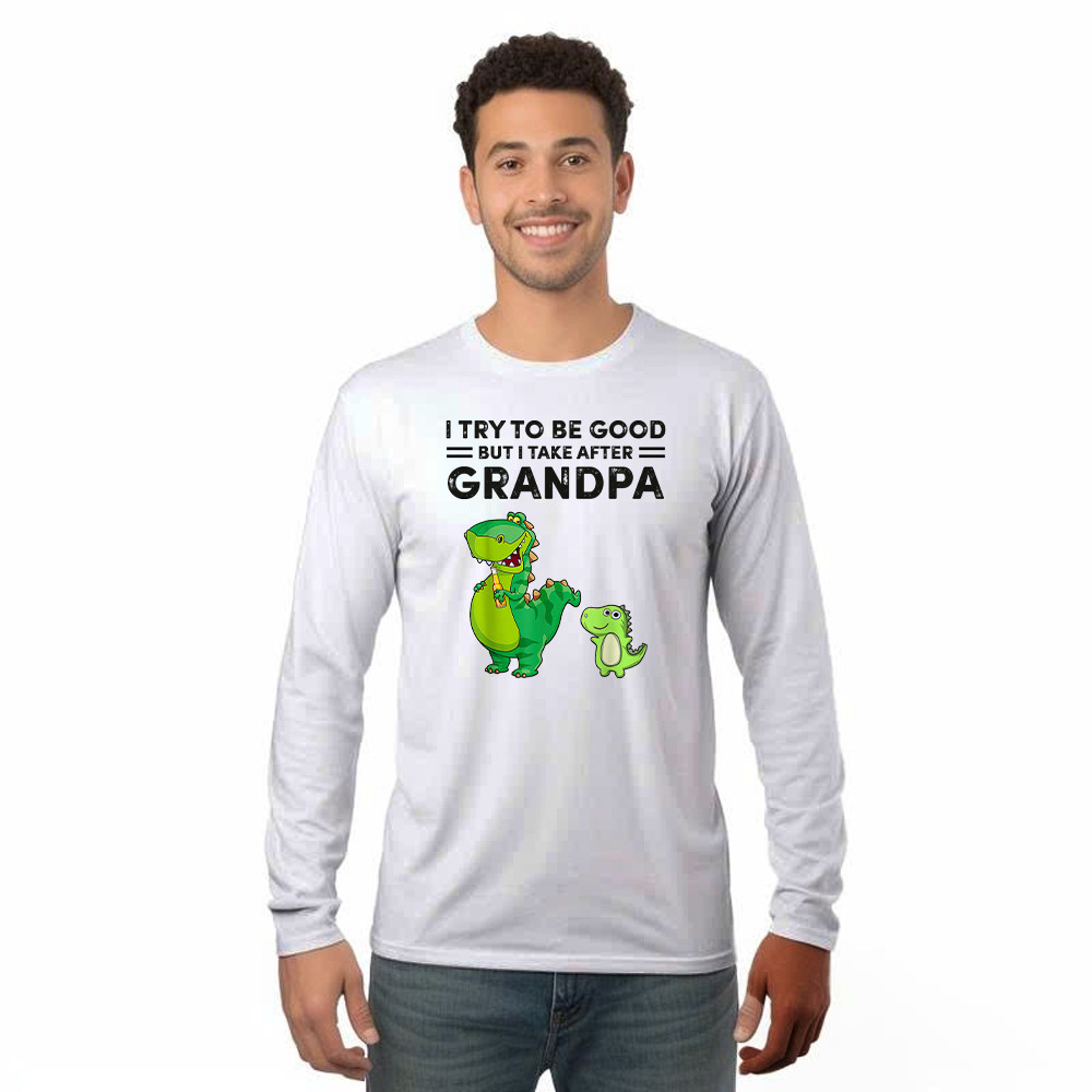 I Try To Be Good But I Take After Grandpa Shirt Funny Drinking Dinosaurs Long Sleeve Shirt Grandpa Gift Basgiathsweatshirts