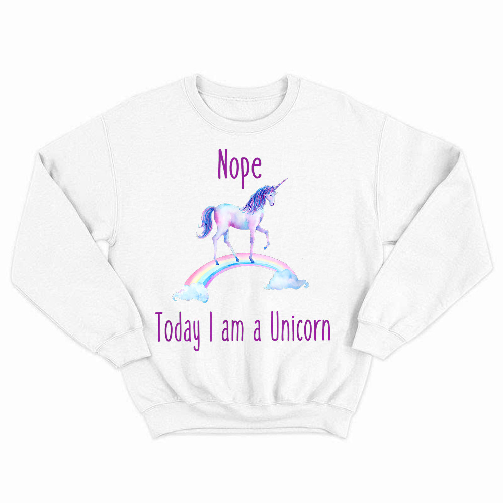 Nope Today I am a Unicorn Sweatshirt Gifts for Unicorn Lovers Ideas Birthday For Daughter Basgiathsweatshirts