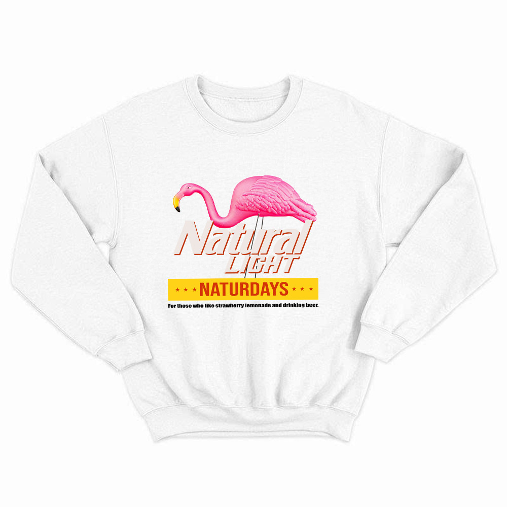 Pink Flamingo Natural Light Naturdays Sweatshirt Funny Sayings Flamingo Shirt Mens Womens Basgiathsweatshirts