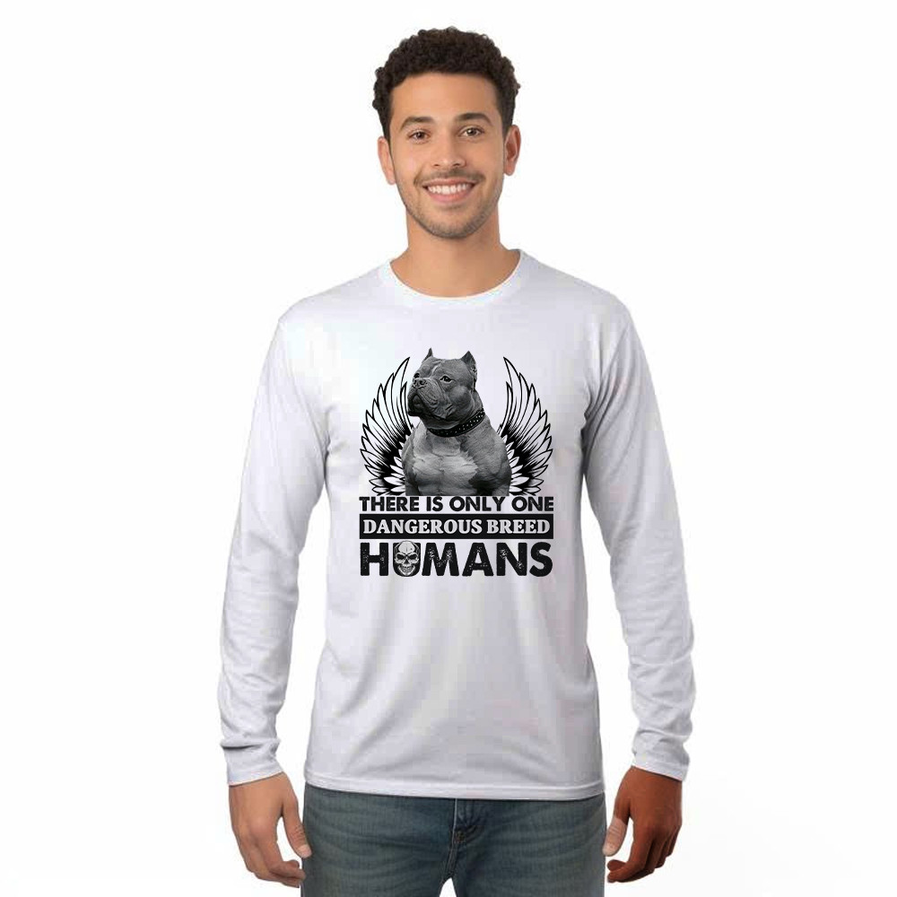 Pitbull There Is Only One Dangerous Breed Humans Shirt Funny Sarcastic Long Sleeve Shirt Dog Lovers Gift Basgiathsweatshirts