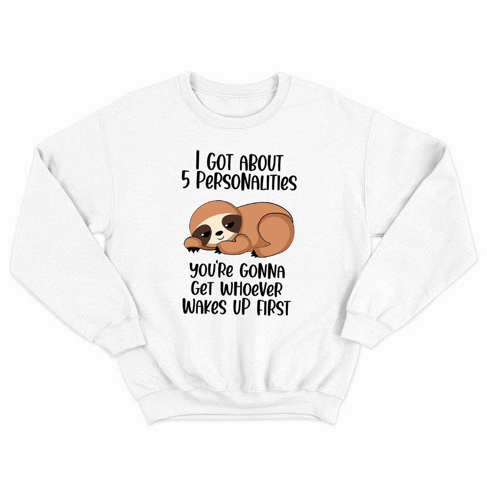 Sloth I Got About 5 Personalities Shirt Funny Sweatshirt Sayings Gifts For Sloth Lovers Basgiathsweatshirts