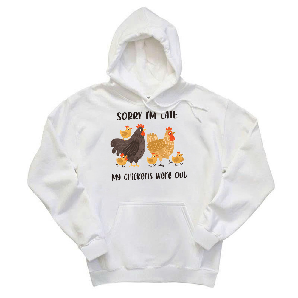 Sorry I’m Late My Chickens Were Out Hoodie Funny Sayings Shirt Gifts For Chicken Farmers Basgiathsweatshirts