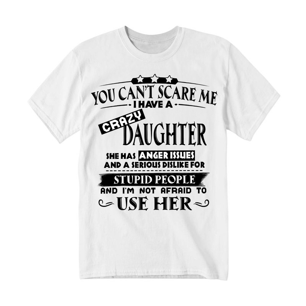 You Can’t Scare Me I Have A Crazy Daughter Shirt Funny Saying T-Shirt Gifts For Dad Mom Basgiathsweatshirts