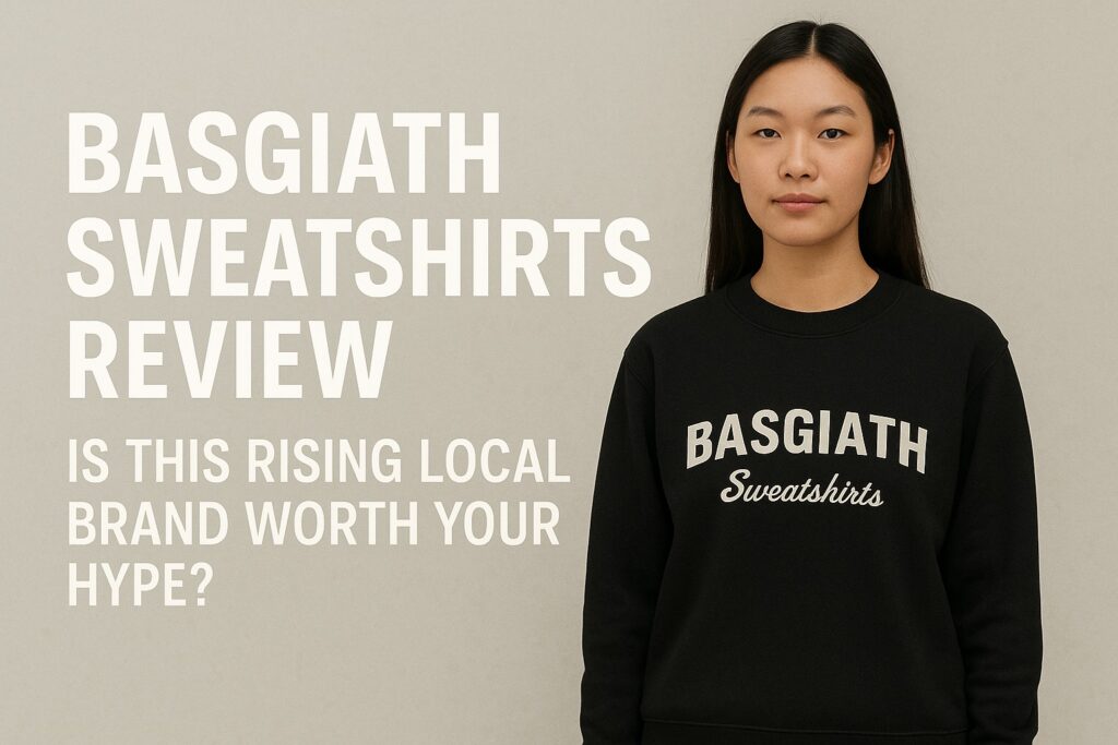 Basgiath Sweatshirts Review: Is This Rising Local Brand Worth Your Hype?